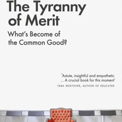 Tyranny of MeritTheWhats Become of the Common Good by Michael J. Author Sandel