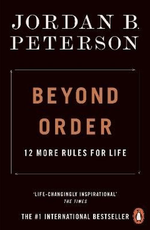 Beyond Order12 More Rules for Life by Jordan B. Peterson