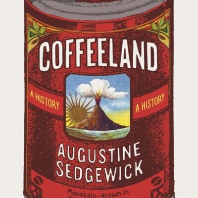 Coffeeland by Augustine Sedgewick