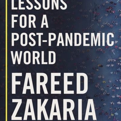 Ten Lessons for a PostPandemic World by Fareed Zakaria