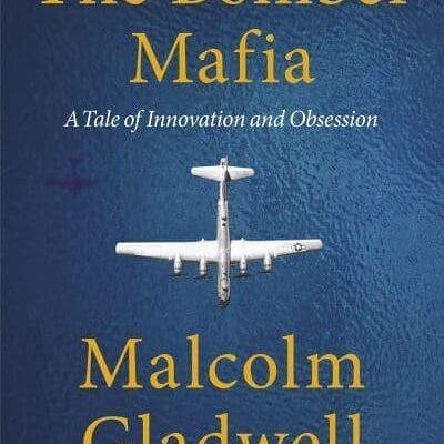 Bomber MafiaTheA Tale of Innovation and Obsession by Malcolm Gladwell