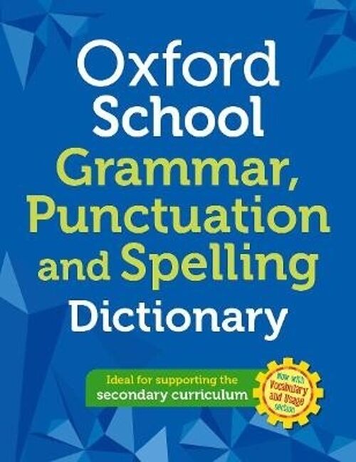 Oxford School Spelling Punctuation and Grammar Dictionary by Oxford Dictionaries