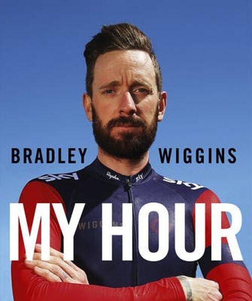 Bradley Wiggins My Hour by Bradley Wiggins