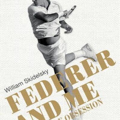 Federer and Me by William Skidelsky