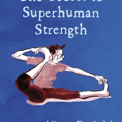 Secret to Superhuman StrengthThe by Alison Bechdel