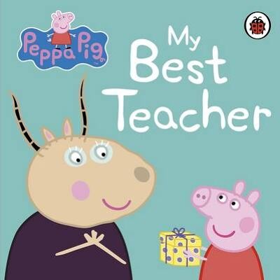 Peppa Pig My Best Teacher by Peppa Pig