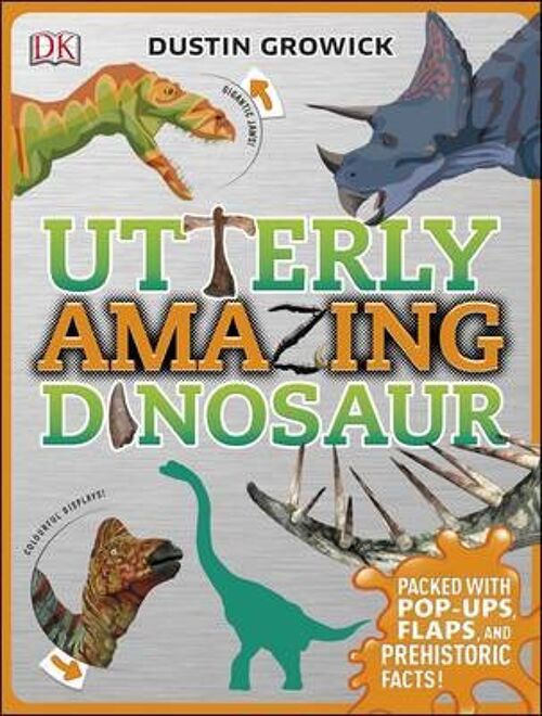 Utterly Amazing Dinosaur by Dustin Growick