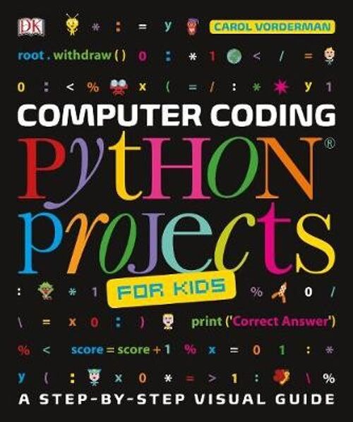 Computer Coding Python Projects For Kids by Carol Vorderman
