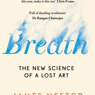 BreathThe New Science of a Lost Art by James Nestor