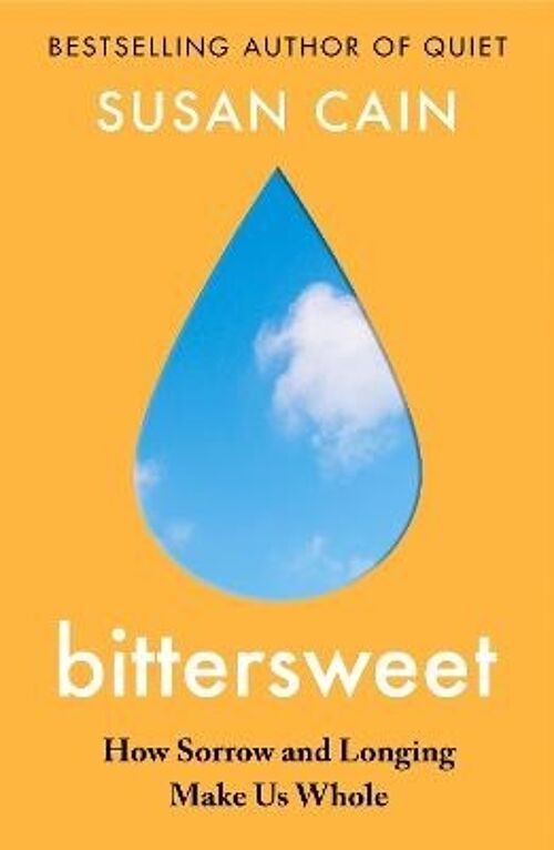 BittersweetHow Sorrow and Longing Make Us Whole by Susan Cain
