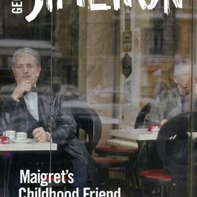 Maigrets Childhood Friend by Georges Simenon
