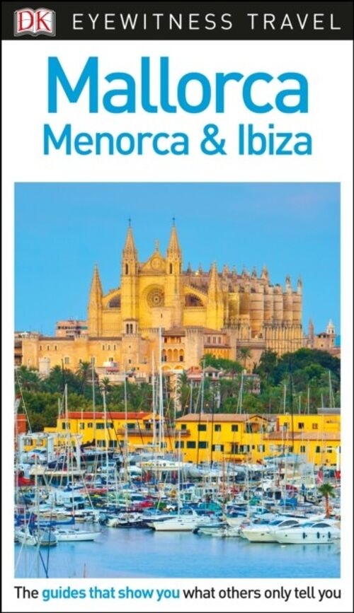 DK Eyewitness Mallorca Menorca and Ibiza by DK Eyewitness