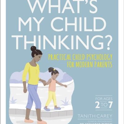 Whats My Child Thinking by Tanith Carey