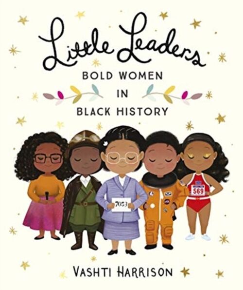 Little Leaders Bold Women in Black History by Vashti Harrison