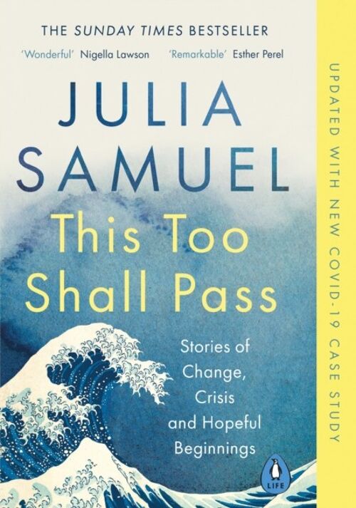 This Too Shall PassStories of Change Crisis and Hopeful Beginnings by Julia Samuel