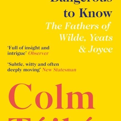 Mad Bad Dangerous to Know by Colm Toibin