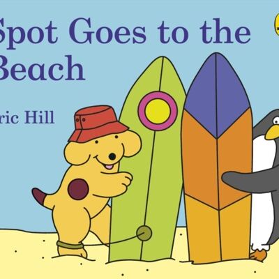 Spot Goes to the Beach by Eric Hill