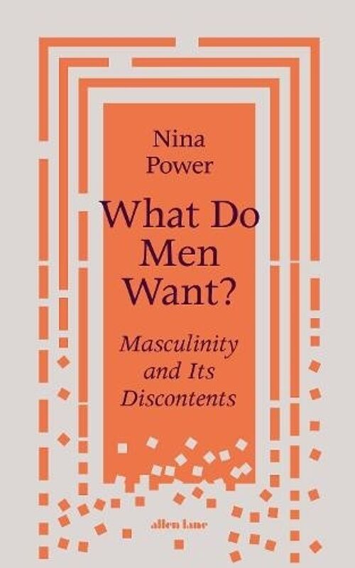 What Do Men Want by Nina Power