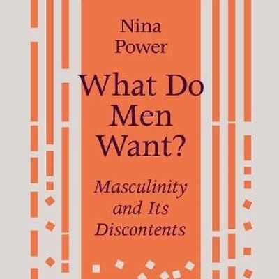 What Do Men Want by Nina Power