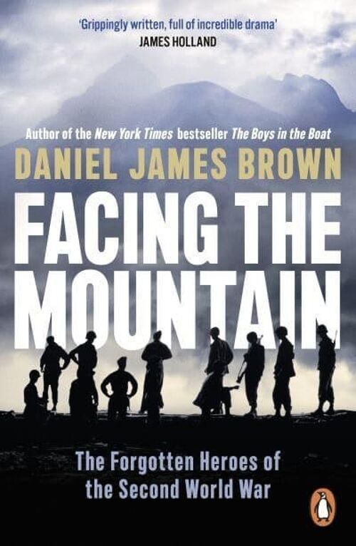 Facing The Mountain by Daniel James Brown