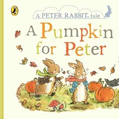 Peter Rabbit Tales  A Pumpkin for Peter by Beatrix Potter