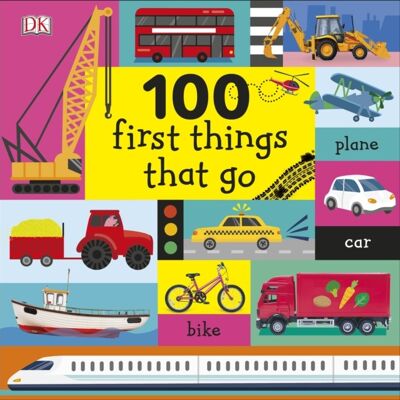 100 First Things That Go by DK