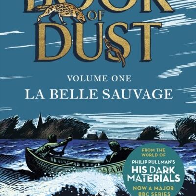 La Belle Sauvage The Book of Dust Volume OneFrom the world of Philip by Philip Pullman