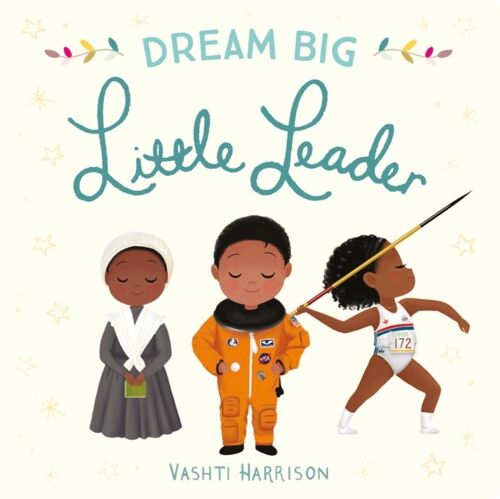 Dream Big Little Leader by Vashti Harrison