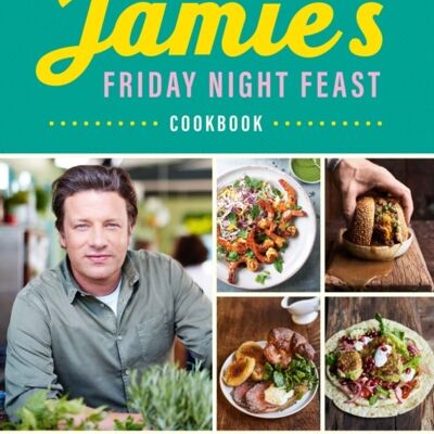 Jamies Friday Night Feast Cookbook by Jamie Oliver