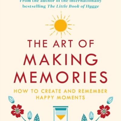 The Art of Making Memories by Meik Wiking
