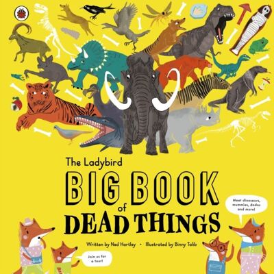 The Ladybird Big Book of Dead Things by Ned Hartley