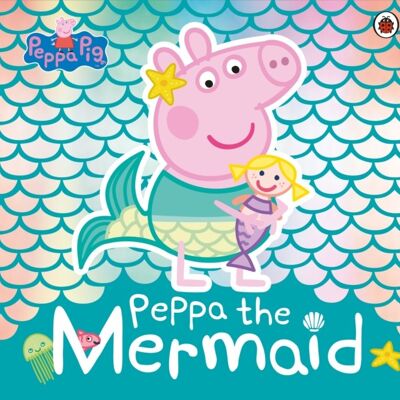 Peppa Pig Peppa the Mermaid by Peppa Pig