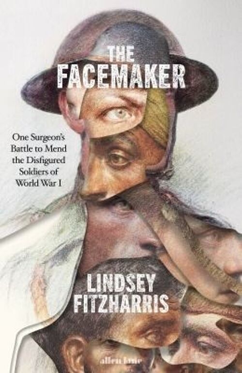 FacemakerTheOne Surgeons Battle to Mend the Disfigured Soldiers of by Lindsey Fitzharris