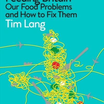 Feeding Britain by Tim Lang