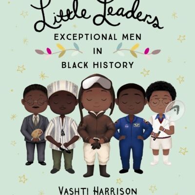 Little Leaders Exceptional Men in Black by Vashti Harrison