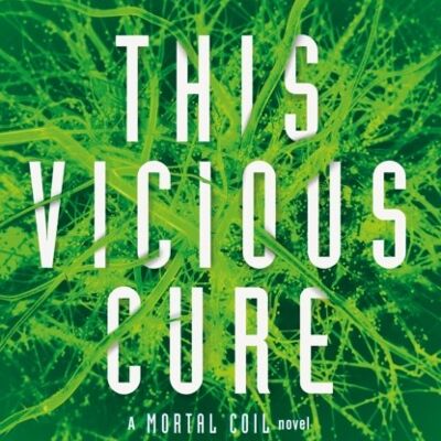 This Vicious Cure Mortal Coil Book 3 by Emily Suvada