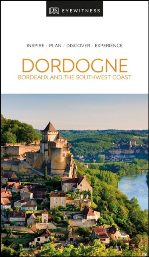 DK Eyewitness Dordogne Bordeaux and the by DK Eyewitness