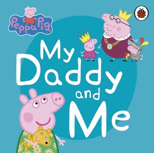 Peppa Pig My Daddy and Me by Peppa Pig