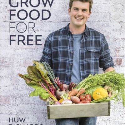 Grow Food For Free by Huw Richards