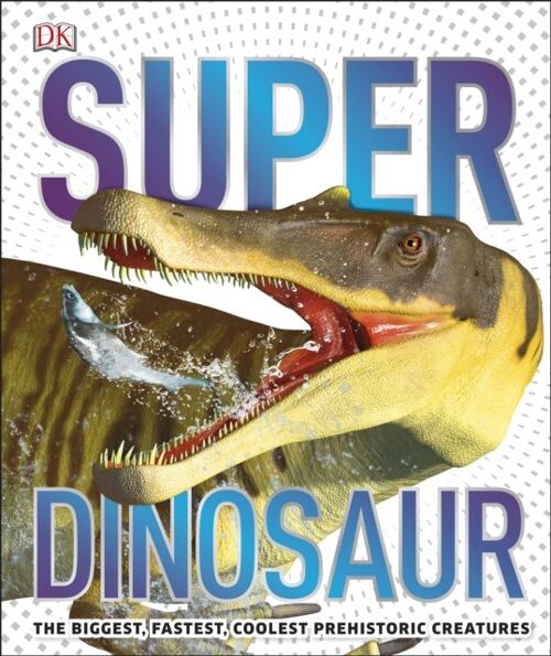 Super Dinosaur by DK