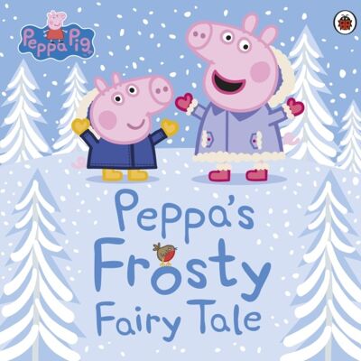 Peppa Pig Peppas Frosty Fairy Tale by Peppa Pig