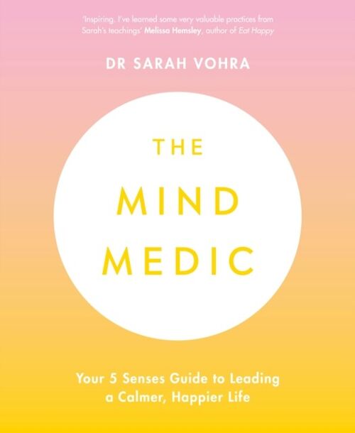 The Mind Medic by Dr Sarah Vohra