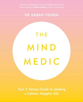 The Mind Medic par le Dr Sarah Vohra