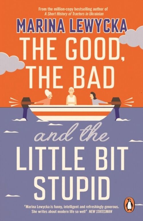 The Good the Bad and the Little Bit Stup by Marina Lewycka