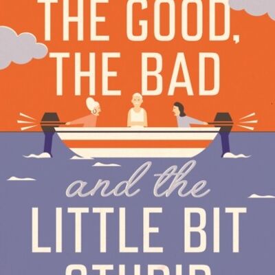 The Good the Bad and the Little Bit Stup by Marina Lewycka