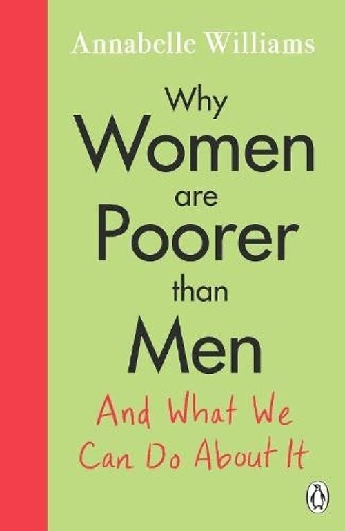 Why Women Are Poorer Than Men and What W by Annabelle Williams