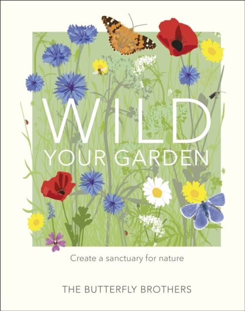 Wild Your Garden by The Butterfly Brothers