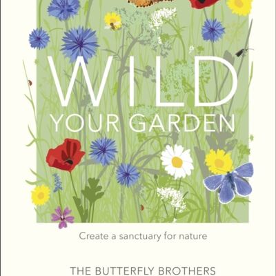 Wild Your Garden by The Butterfly Brothers