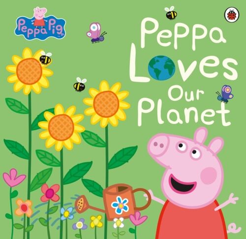 Peppa Pig Peppa Loves Our Planet by Peppa Pig