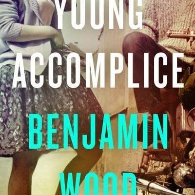The Young Accomplice by Benjamin Wood